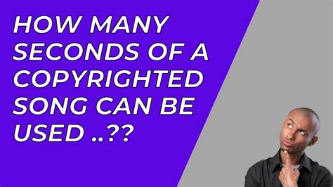 How many seconds of copyrighted music can I use? – A multifaceted discussion