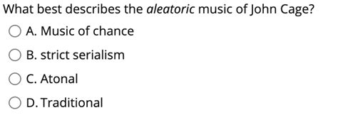 Which of the Following Best Describes Aleatory Music: A Delve into Its Nature and Enigma